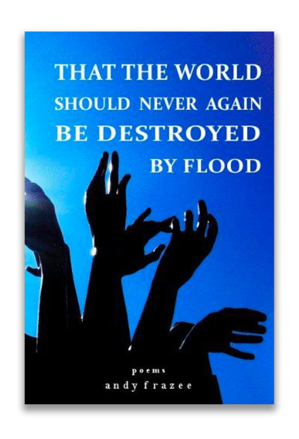 That The World Should Never Again Be Destroyed By Flood | by Andy Frazee