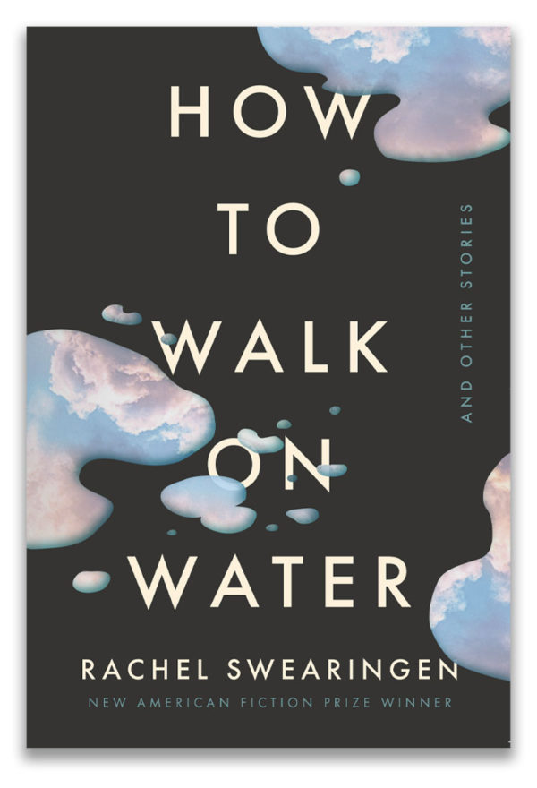 How To Walk on Water and Other Stories | by Rachel Swearingen